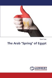 bokomslag The Arab &quot;Spring&quot; of Egypt
