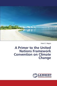 bokomslag A Primer to the United Nations Framework Convention on Climate Change