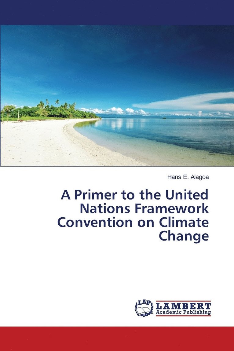 A Primer to the United Nations Framework Convention on Climate Change 1