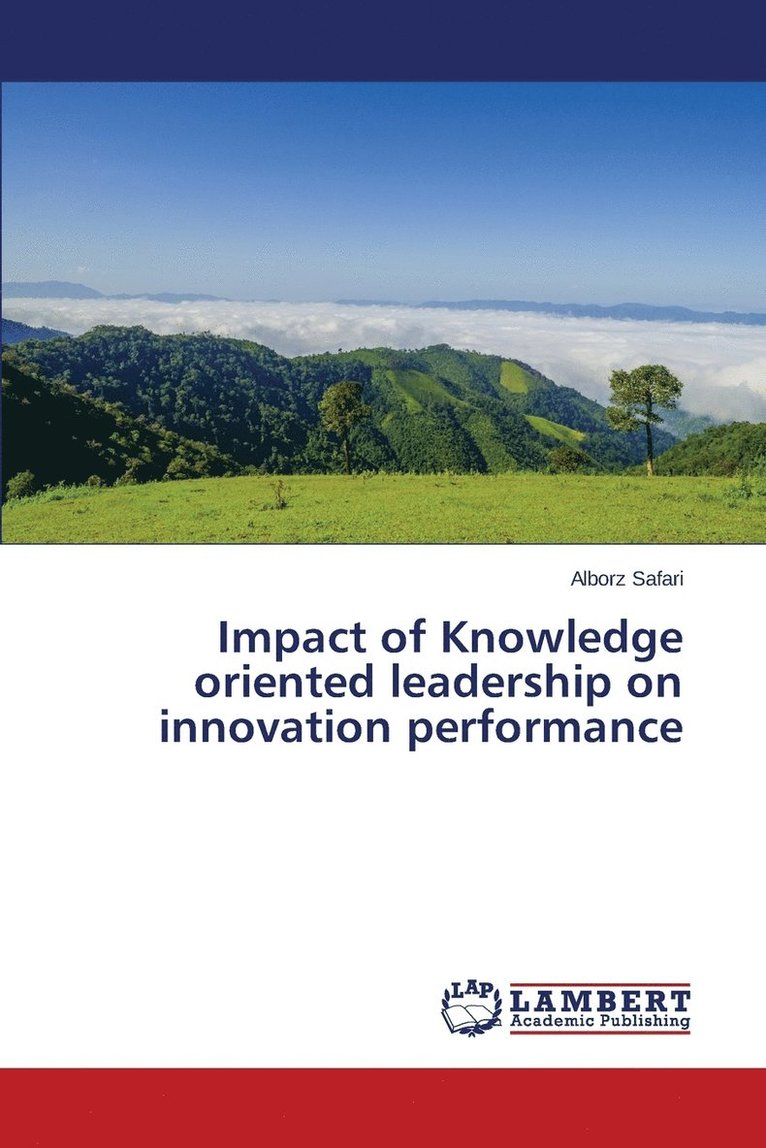 Impact of Knowledge oriented leadership on innovation performance 1