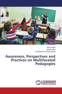 bokomslag Awareness, Perspectives and Practices on Multifaceted Pedagogies