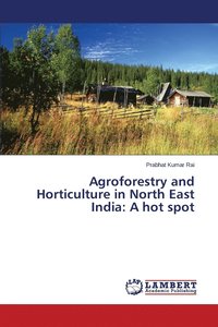 bokomslag Agroforestry and Horticulture in North East India