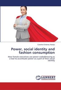 bokomslag Power, social identity and fashion consumption