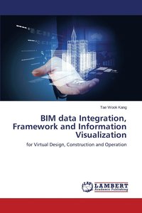 bokomslag BIM data Integration, Framework and Information Visualization