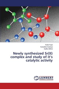 bokomslag Newly synthesized Sr(II) complex and study of it's catalytic activity