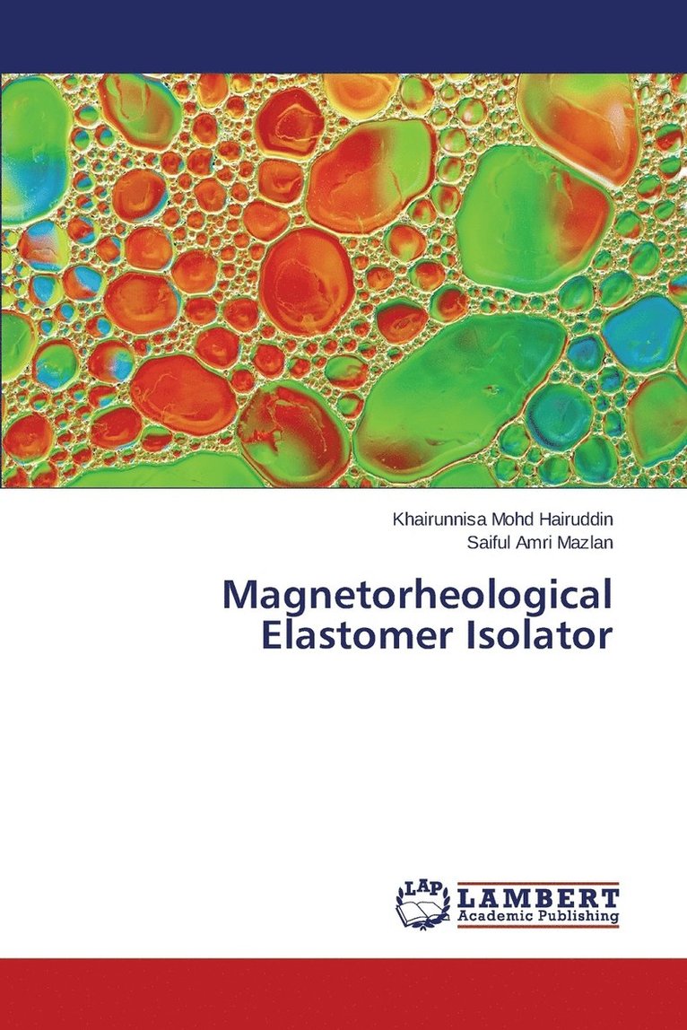 Mohd Hairuddin Khairunnisa, Mazlan Saiful Amri, Khairunnisa Mohd Hairuddin, Saiful Amri Mazlan - Magnetorheological Elastomer Isolator, Häftad