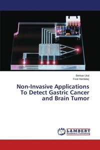 bokomslag Non-Invasive Applications To Detect Gastric Cancer and Brain Tumor