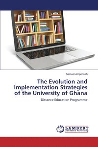 bokomslag The Evolution and Implementation Strategies of the University of Ghana