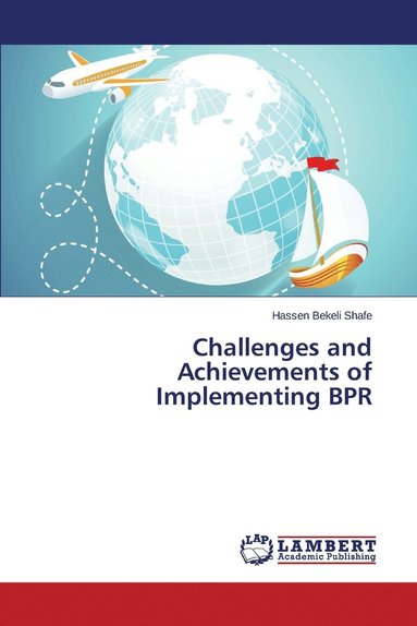 bokomslag Challenges and Achievements of Implementing BPR