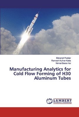 Manufacturing Analytics for Cold Flow Forming of H30 Aluminum Tubes 1