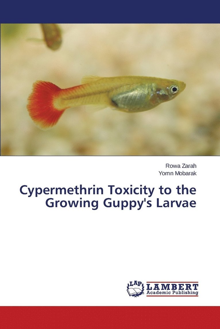 Cypermethrin Toxicity to the Growing Guppy's Larvae 1