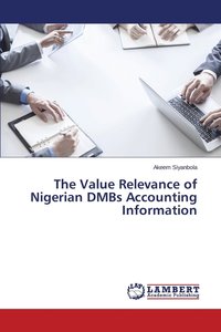 bokomslag The Value Relevance of Nigerian DMBs Accounting Information