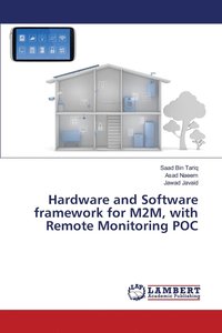 bokomslag Hardware and Software framework for M2M, with Remote Monitoring POC