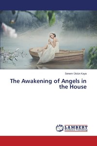 bokomslag The Awakening of Angels in the House