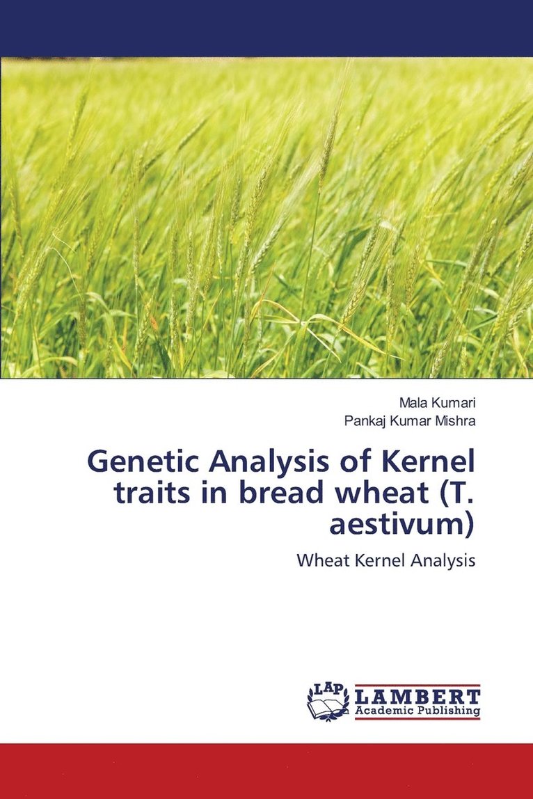 Genetic Analysis of Kernel traits in bread wheat (T. aestivum) 1