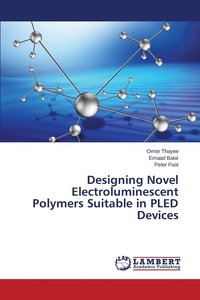 bokomslag Designing Novel Electroluminescent Polymers Suitable in PLED Devices