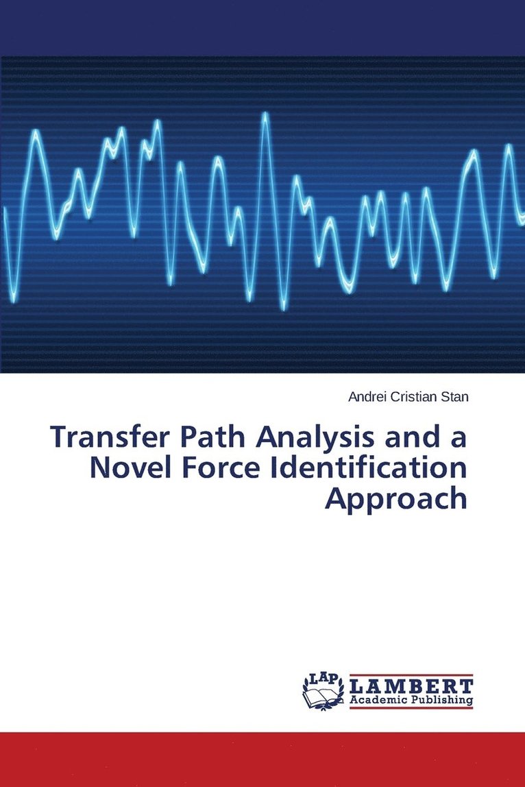 Transfer Path Analysis and a Novel Force Identification Approach 1
