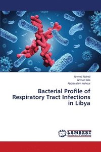 bokomslag Bacterial Profile of Respiratory Tract Infections in Libya