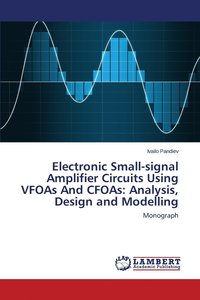 bokomslag Electronic Small-signal Amplifier Circuits Using VFOAs And CFOAs