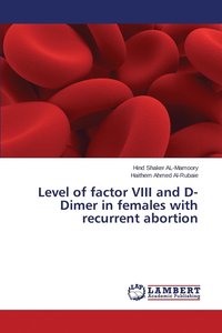 bokomslag Level of factor VIII and D-Dimer in females with recurrent abortion