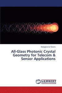 bokomslag All-Glass Photonic Crystal Geometry for Telecom & Sensor Applications