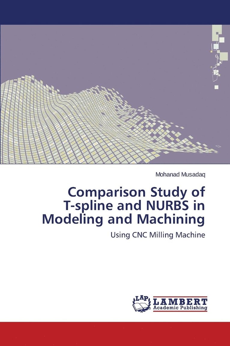 Comparison Study of T-spline and NURBS in Modeling and Machining 1