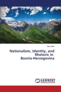 bokomslag Nationalism, Identity, and Rhetoric in Bosnia-Herzegovina