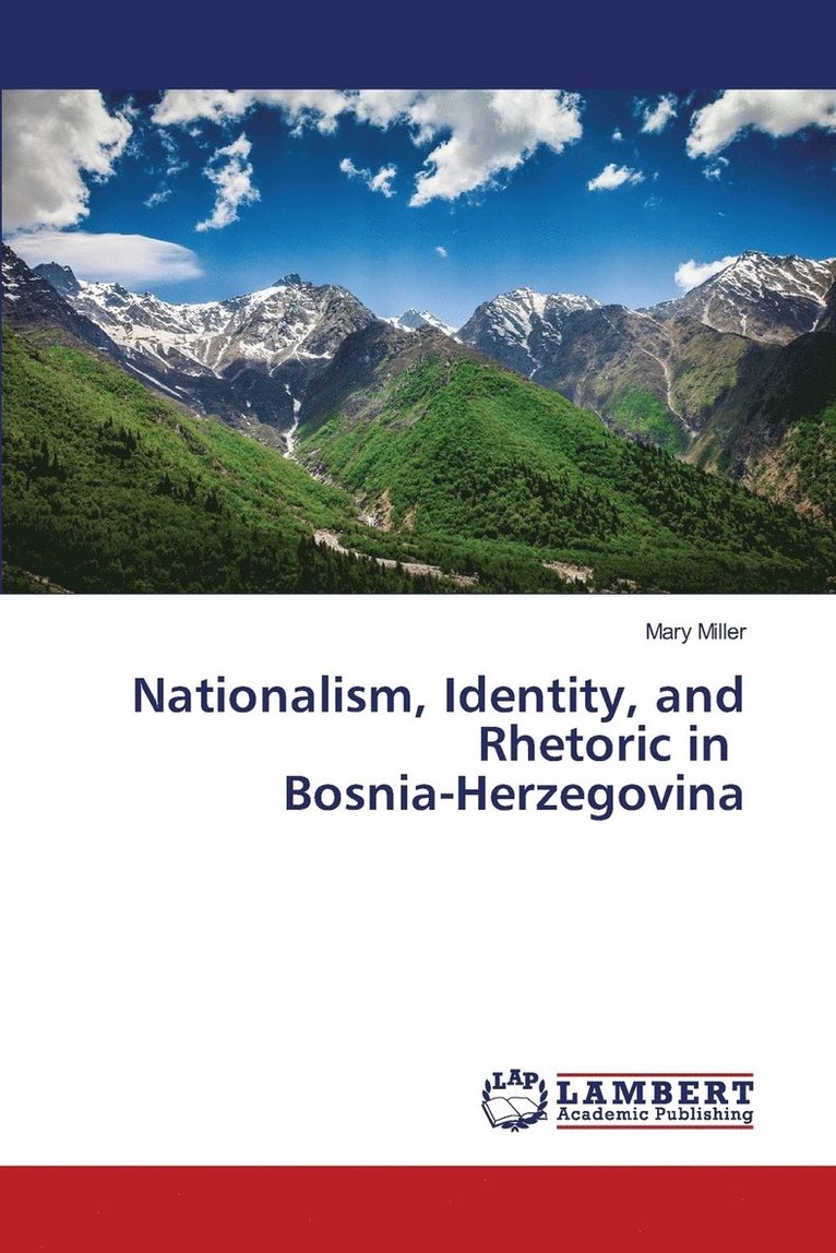 Nationalism, Identity, and Rhetoric in Bosnia-Herzegovina 1