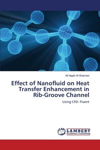 bokomslag Effect of Nanofluid on Heat Transfer Enhancement in Rib-Groove Channel