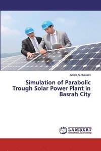 bokomslag Simulation of Parabolic Trough Solar Power Plant in Basrah City