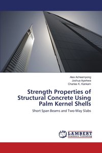 bokomslag Strength Properties of Structural Concrete Using Palm Kernel Shells