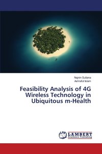 bokomslag Feasibility Analysis of 4G Wireless Technology in Ubiquitous m-Health