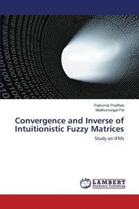 bokomslag Convergence and Inverse of Intuitionistic Fuzzy Matrices