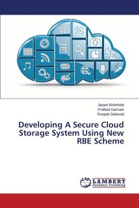 bokomslag Developing A Secure Cloud Storage System Using New RBE Scheme