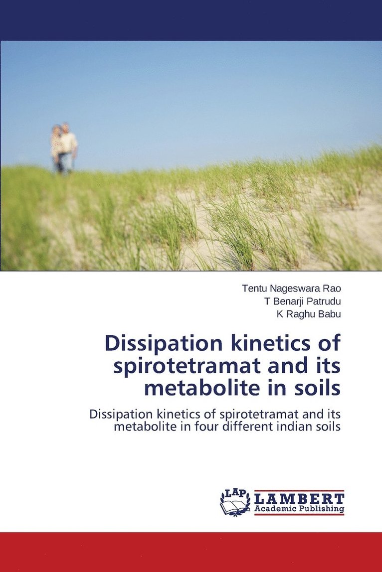 Dissipation kinetics of spirotetramat and its metabolite in soils 1