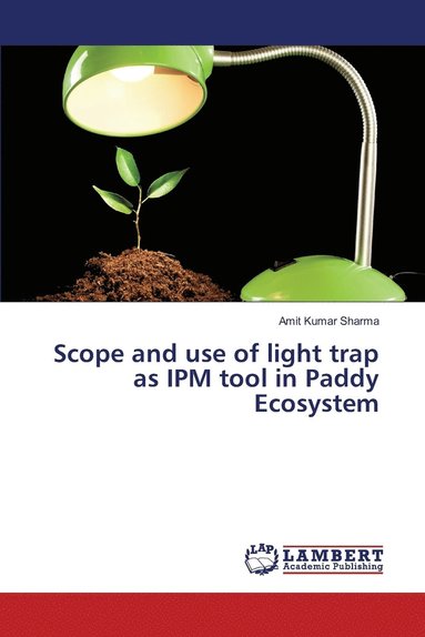 bokomslag Scope and use of light trap as IPM tool in Paddy Ecosystem