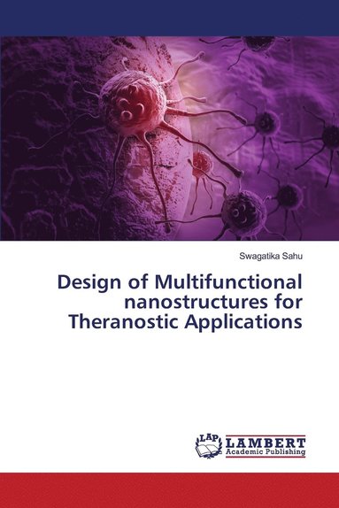 bokomslag Design of Multifunctional nanostructures for Theranostic Applications