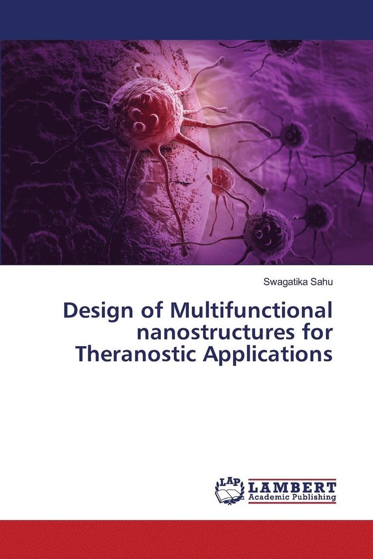 Design of Multifunctional nanostructures for Theranostic Applications 1
