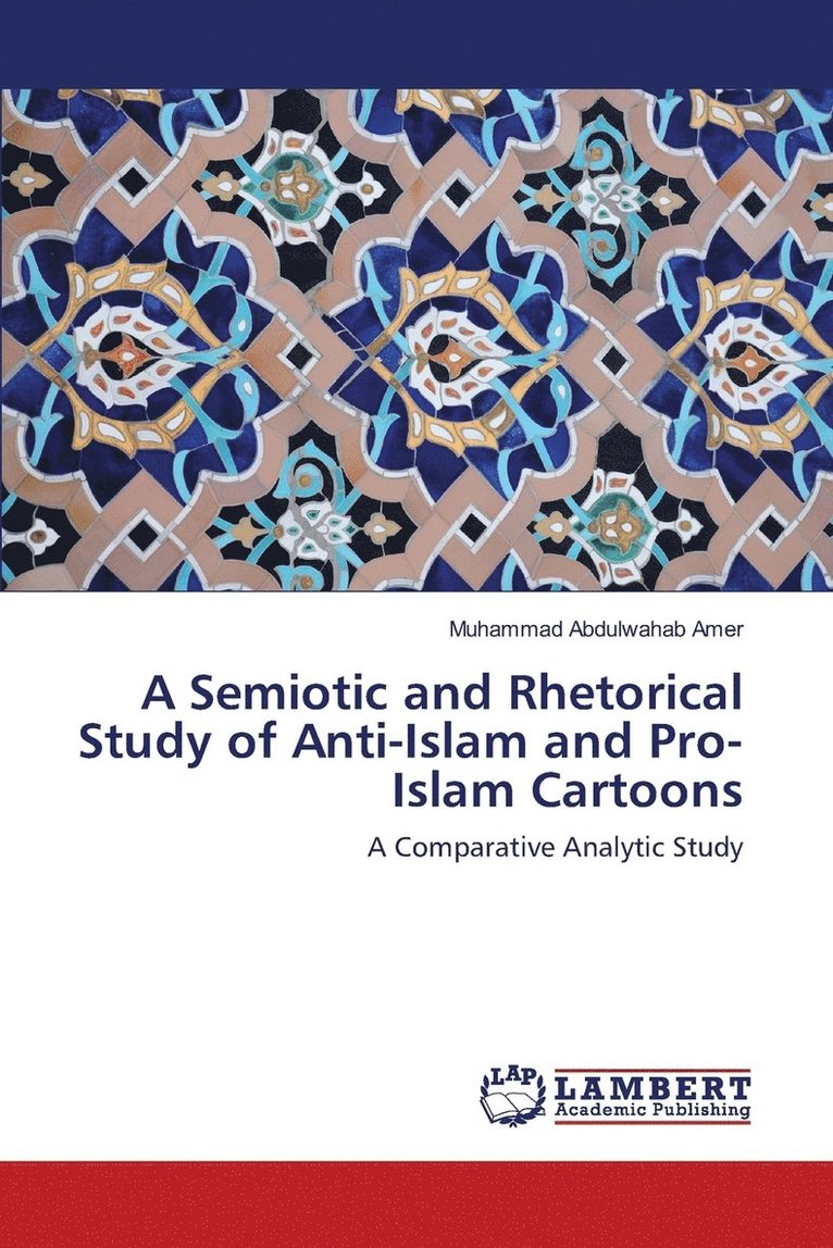 A Semiotic and Rhetorical Study of Anti-Islam and Pro-Islam Cartoons 1
