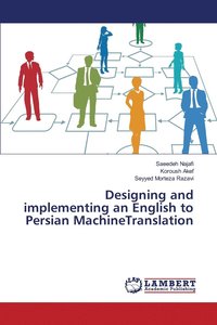 bokomslag Designing and implementing an English to Persian MachineTranslation