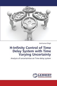 bokomslag H-Infinity Control of Time Delay System with Time Varying Uncertainty
