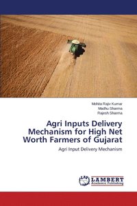 bokomslag Agri Inputs Delivery Mechanism for High Net Worth Farmers of Gujarat