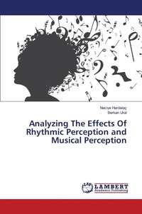 bokomslag Analyzing The Effects Of Rhythmic Perception and Musical Perception