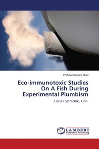 bokomslag Eco-immunotoxic Studies On A Fish During Experimental Plumbism
