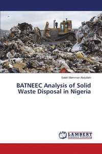 bokomslag BATNEEC Analysis of Solid Waste Disposal in Nigeria