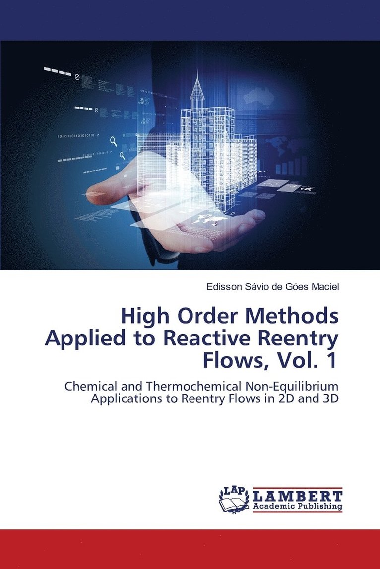 High Order Methods Applied to Reactive Reentry Flows, Vol. 1 1
