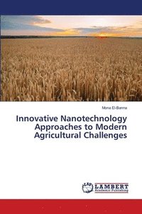 bokomslag Innovative Nanotechnology Approaches to Modern Agricultural Challenges