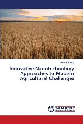 Innovative Nanotechnology Approaches to Modern Agricultural Challenges 1