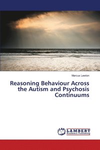 bokomslag Reasoning Behaviour Across the Autism and Psychosis Continuums