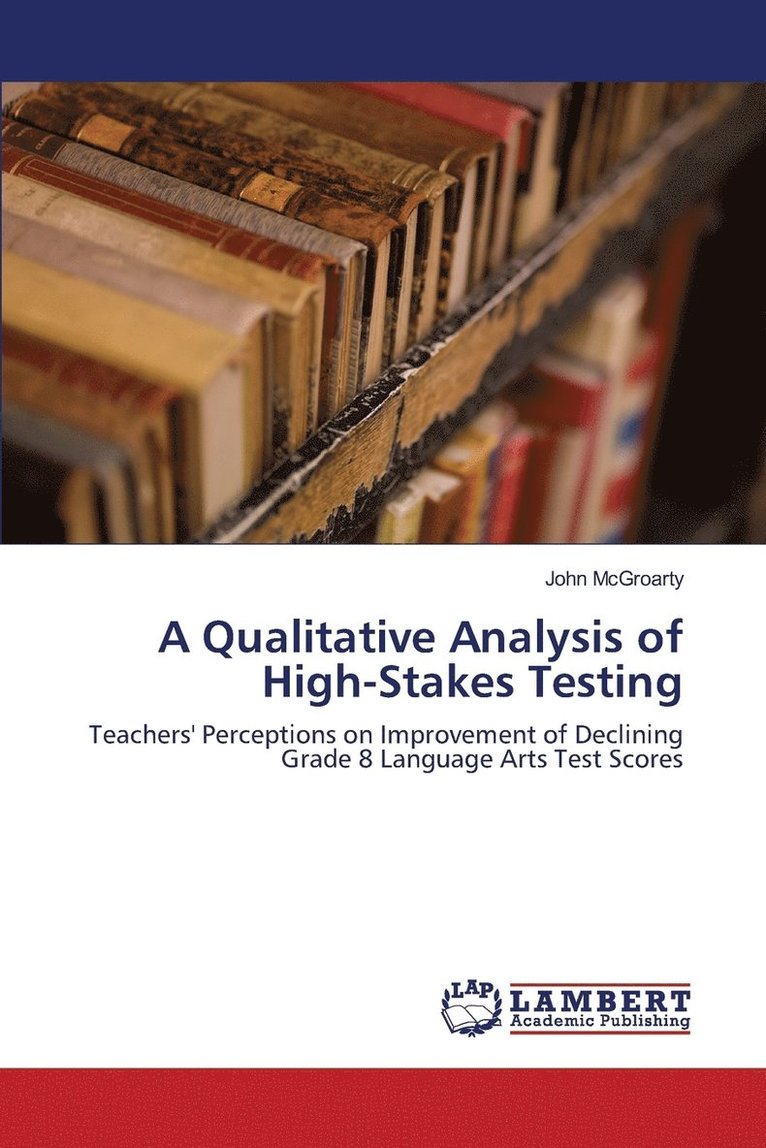 A Qualitative Analysis of High-Stakes Testing 1